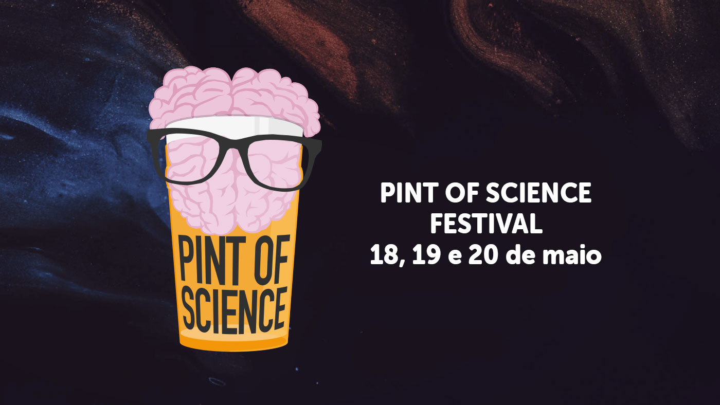 PINT OF SCIENCE FESTIVAL 18, 19 e 20 de maio